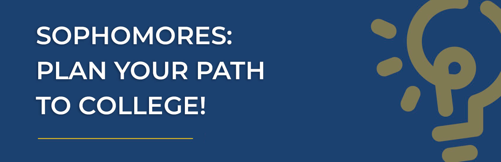 Sophomores: Plan Your Path To College!